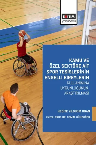 Kamu ve Özel Sektöre Ait Spor Tesislerinin Engelli Bireylerin  Kullanımına Uygunluğunun Araştırılması
