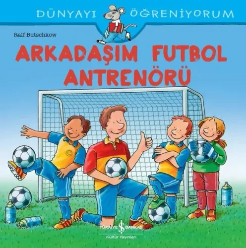 Arkadaşim Futbol Antrenörü Dünyayi Öğreniyorum