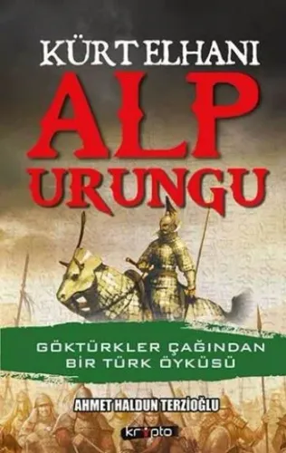 Kürt Elhanı Alp Urungu Göktürkler Çağından Bir Türk Öyküsü