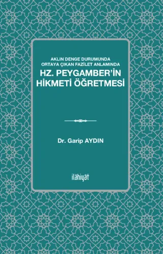 Aklın Denge Durumunda Ortaya Çıkan Fazilet Anlamında  -Hz. Peygamber'in Hikmeti Öğretmesi-