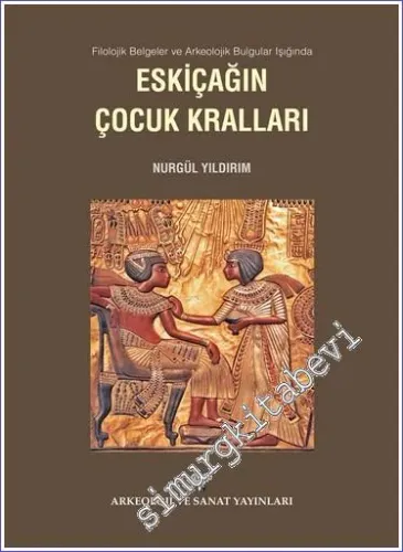 Filolojik Belgeler ve Arkeolojik Bulgular Işığında Eskiçağın Çocuk Kralları -         2017