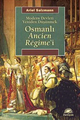 Osmanlı  Ancien Régimei; Modern Devleti Yeniden Düşünmek