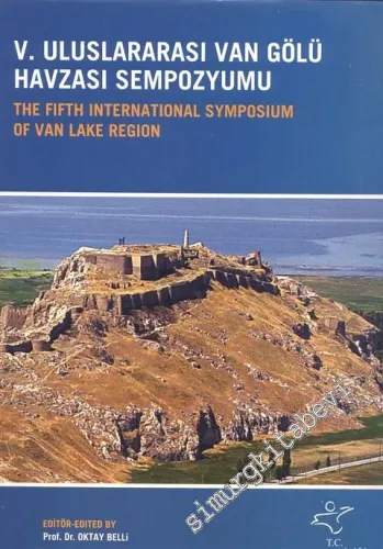 5. Uluslararası Van Gölü Havzası Sempozyumu = The Fifth International Symposium of Van Lake Region CİLTLİ -