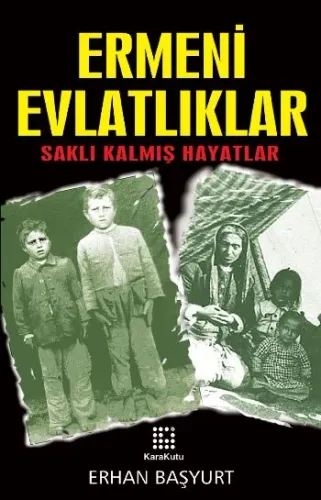 Ermeni Evlatlıklar "Saklı Kalmış Hayatlar"