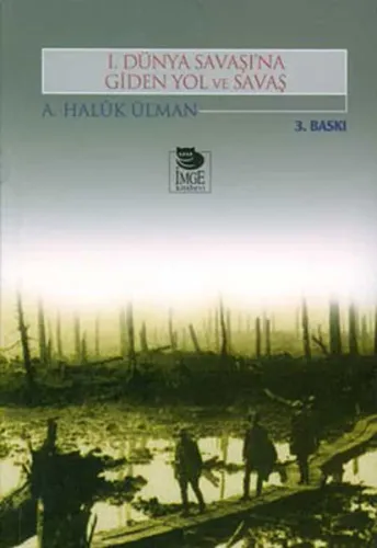1. Dünya Savaşı'na Giden Yol ve Savaş