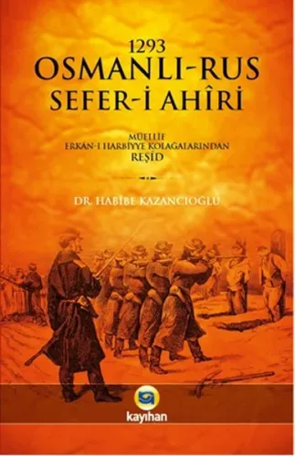 1293 Osmanlı-Rus Sefer-i Ahiri; Müellif Erkan-ı Harbiye Kolağalarından Reşid