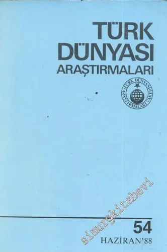 Türk Dünyası Araştırmaları Dergisi - Sayı: 54      Haziran  1988