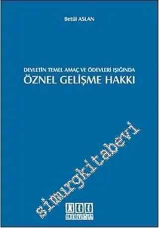 Öznel Gelişme Hakkı: Devletin Temel Amaç ve Ödevleri Işığında  1982 Anayasası 5. Madde -