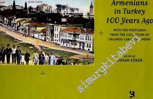 Armenians in Turkey 100 Years Ago With the Postcards from the Collection of Orlando Carlo Calumeno - Volume 1 -         2005