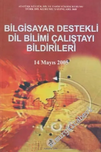 Bilgisayar Destekli Dil Bilimi Çalıştayı Bildirileri: 14 Mayıs 2005 -