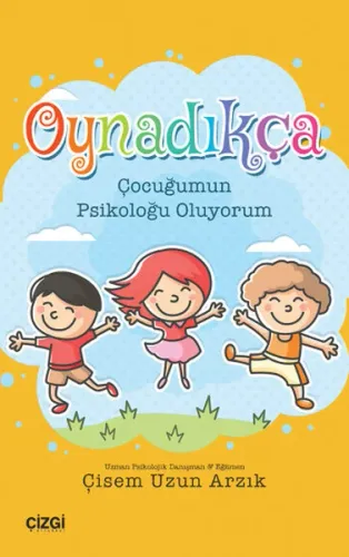 Oynadıkça; Çocuğumun Psikoloğu Oluyorum