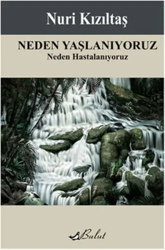 Neden Yaşlanıyoruz Neden Hastalanıyoruz