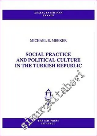 Social Practice And Political Culture in The Turkish Republic -         2004