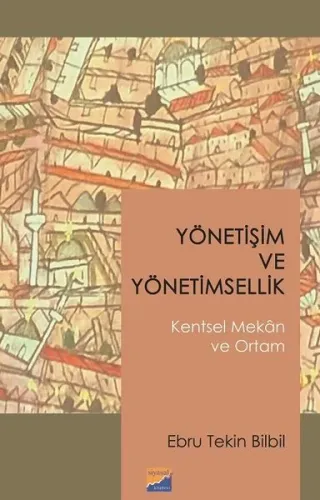 Yönetişim ve Yönetimsellik; Kentsel Mekan ve Ortam