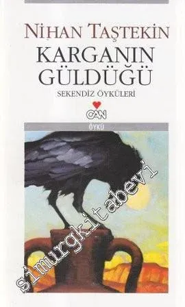 Karganın Güldüğü: Sekendiz Öyküler -