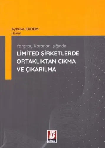 Yargıtay Kararları Işığında Limited Şirketlerde Ortaklıktan Çıkma Ve Çıkarılma