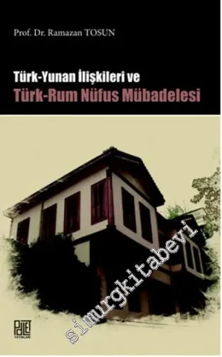 Türk Yunan İlişkileri Ve Türk - Rum Nüfus Mübadelesi  -