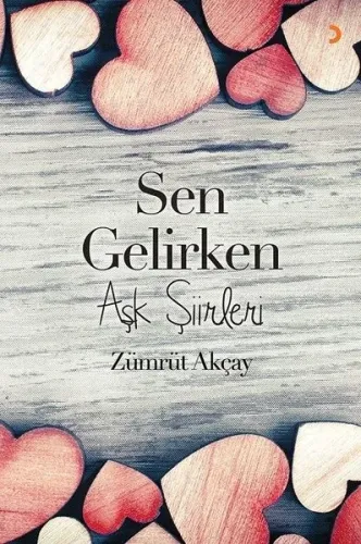 Sen Gelirken; Aşk Şiirleri