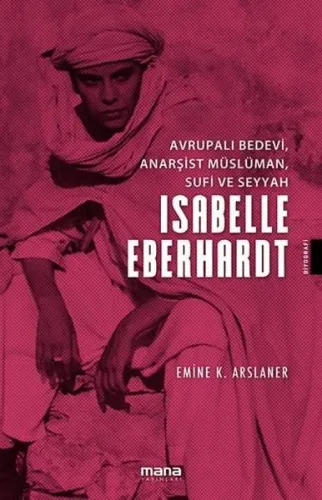 Avrupalı Bedevi, Anarşist Müslüman, Sufi Ve Seyyah