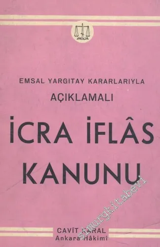 İcra İflas Kanunu: Emsal Yargıtay Kararlarıyla Açıklam - İMZALI -