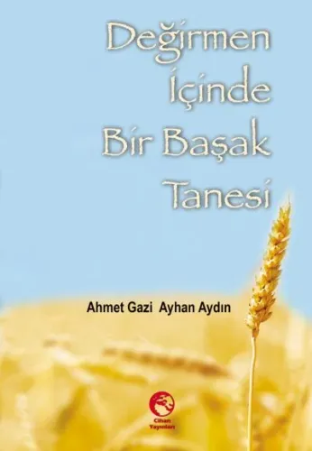 Değirmen İçinde Bir Başak Tanesi