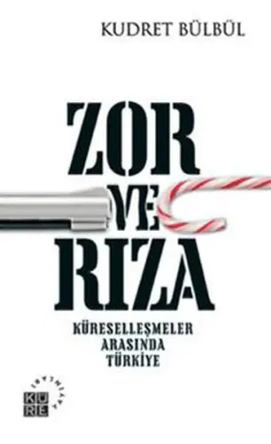 Zor ve Rıza; Küreselleşmeler Arasında Türkiye