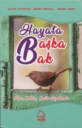 Hayata Başka Bak; Aklın, Kalbin, Neslin Güzelleşsin