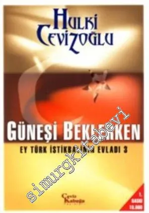 Güneşi Beklerken: Ey Türk İstikbalinin Evladı 3 -