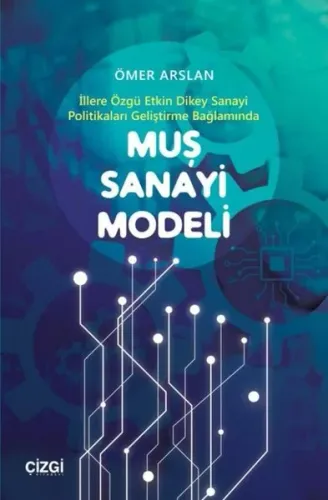 Muş Sanayi Modeli (İllere Özgü Etkin Dikey Sanayi Politikaları Geliştirme Bağlamında)