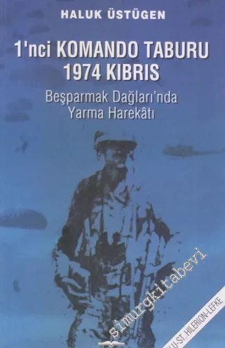 1. Komando Taburu 1974 Kıbrıs: Beşparmak Dağları'nda Yarma Harekatı -        2014