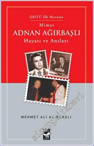 Mimar Adnan Ağırbaşlı: Hayatı ve Anıları -         2023
