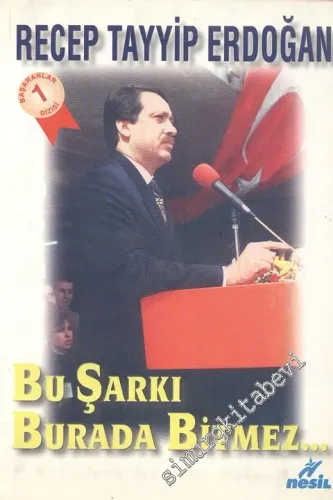 Recep Tayyip Erdoğan: Bu Şarkı Burada Bitmez  -