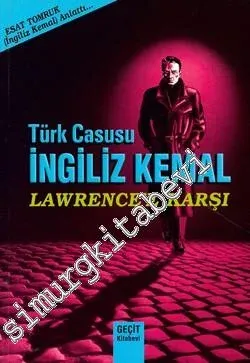 Türk Casusu İngiliz Kemal Lawrence Karşı -
