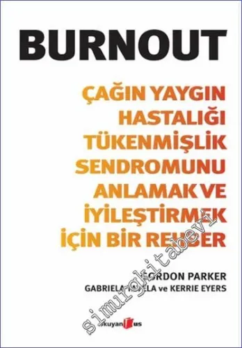Burnout: Çağın Yaygın Hastalığı Tükenmişlik Sendromunu Anlamak ve İyileştirmek İçin Bir Rehber -         2023