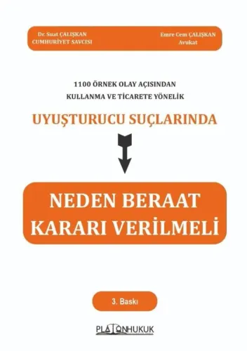 Kullanma ve Ticarete Yönelik Uyuşturucu Suçlarında Neden Beraat Kararı Verilmeli 3. Baskı