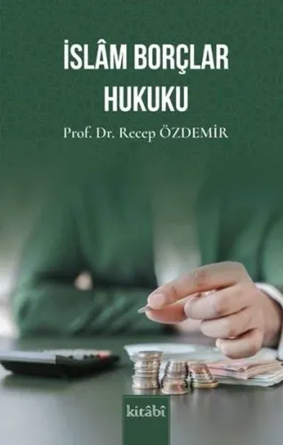 İslam Borçlar Hukuku - Kitabi Yayınevi - Selam Kitap