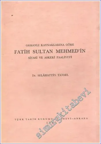Osmanlı Kaynaklarına Göre Fatih Sultan Mehmed'in Siyasi ve Askeri Faal
