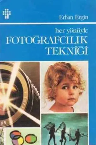 Her Yönüyle Fotoğrafçılık Tekniği