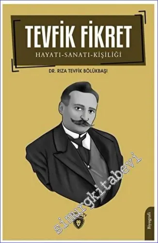 Tevfik Fikret Hayatı Sanatı Kişiliği -         2023