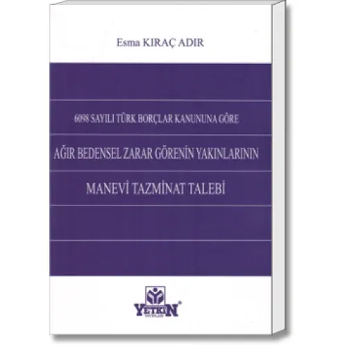 Ağır Bedensel Zarar Görenin Yakınlarının Manevi Tazminat Talebi