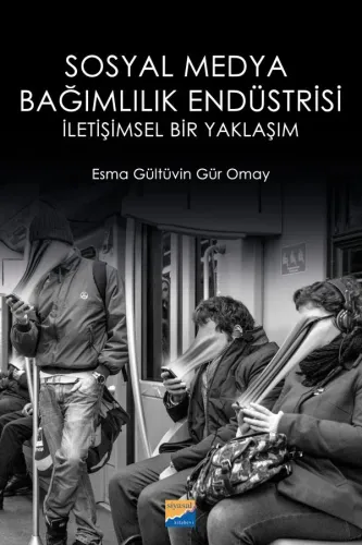 Sosyal Medya Bağımlılık Endüstrisi Esma Gültüvin Gür Omay