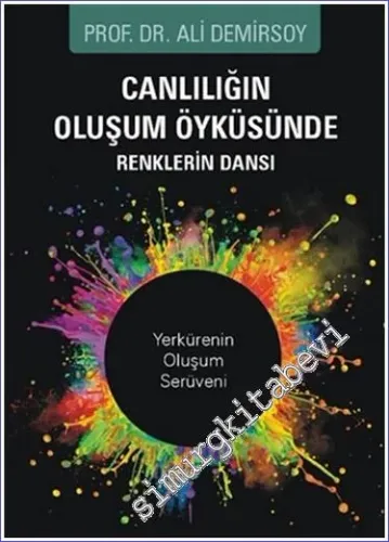 Canlılığın Oluşum Öyküsünde Renklerin Dansı : Yerkürenin Oluşum Serüven -         2021