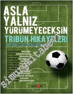 Asla Yalnız Yürümeyeceksin: Tribün Hikâyeleri -         2011