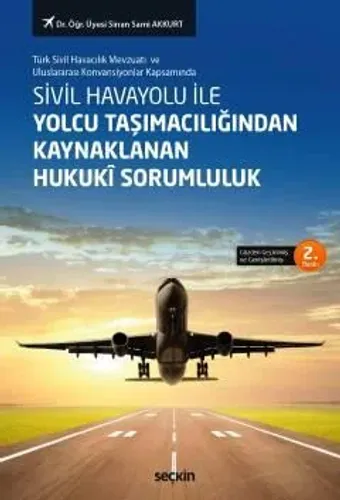 Sivil Havayolu ile Yolcu Taşımacılığından Kaynaklanan Hukukî Sorumluluk