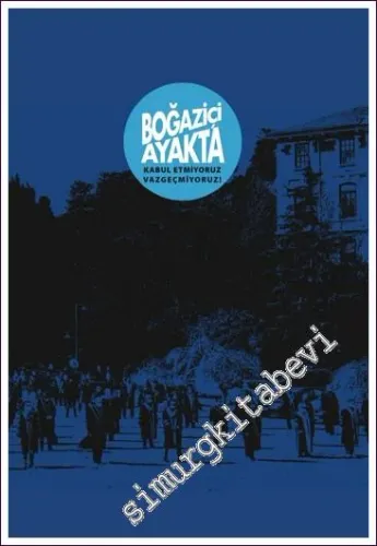 Boğaziçi Ayakta : Kabul Etmiyoruz Vazgeçmiyoruz -