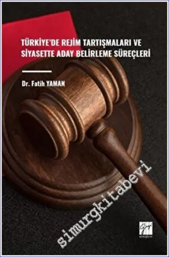 Türkiye'de Rejim Tartışmaları ve Siyasette Aday Belirleme Süreçleri -         2023
