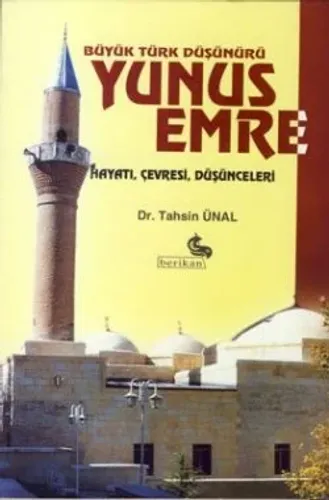 Büyük Türk Düşünürü Yunus Emre Hayatı Çevresi Düşünceleri