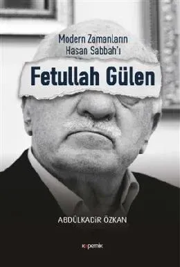Modern Zamanların Hasan Sabbah'ı Fetullah Gülen