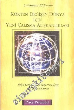 Çalışanın El Kitabı: Kökten Değişen Dünya İçin  Yeni Çalışma Alışkanlıkları  -
