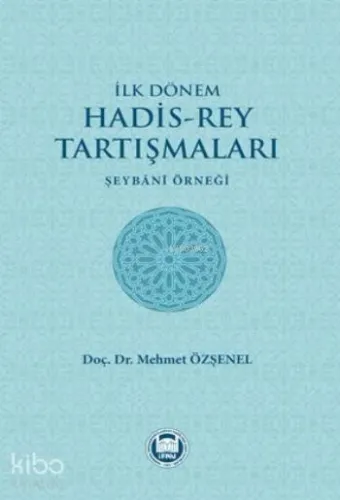 İlk Dönem Hadis-Rey Tartışmaları; Şeybani Örneği